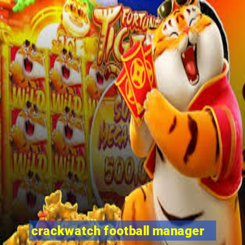 crackwatch football manager